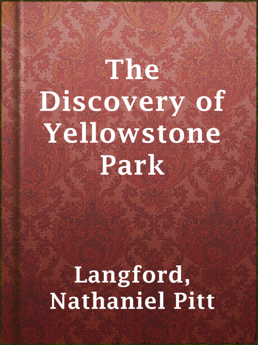 Title details for The Discovery of Yellowstone Park by Nathaniel Pitt Langford - Available